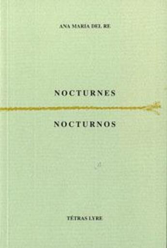 Couverture du livre « Nocturnes ; nocturnos » de Ana Maria Del Re aux éditions Tetras Lyre