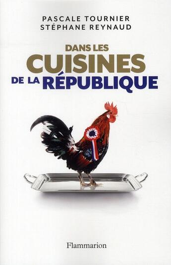 Couverture du livre « Dans les cuisines de la République » de Pascale Tournier et Stephane Reynaud aux éditions Flammarion