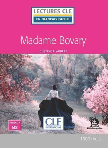 Couverture du livre « FLE ; Madame Bovary ; niveau 4 ; B2 » de  aux éditions Cle International