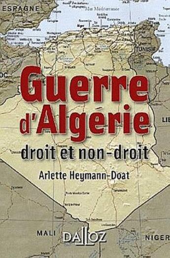 Couverture du livre « La guerre d'Algérie : droit et non droit (édition 2012) » de Arlette Heymann-Doat aux éditions Dalloz