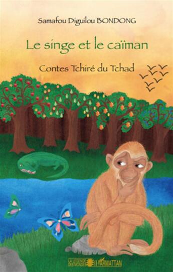Couverture du livre « Le singe et le caïman ; contes Tchiré du Tchad » de Samafou Diguilou Bondong aux éditions L'harmattan