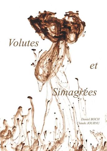 Couverture du livre « Volutes et simagrées » de Daniel Boch et Claude Journu aux éditions Books On Demand