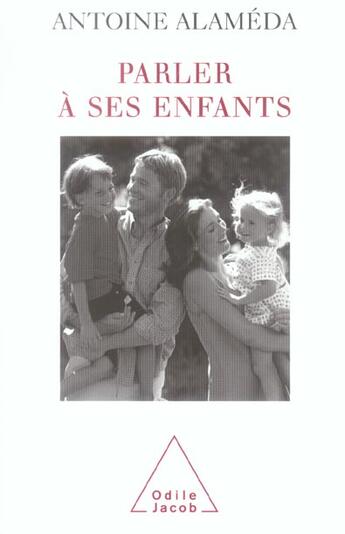 Couverture du livre « Parler à ses enfants » de Antoine Alameda aux éditions Odile Jacob