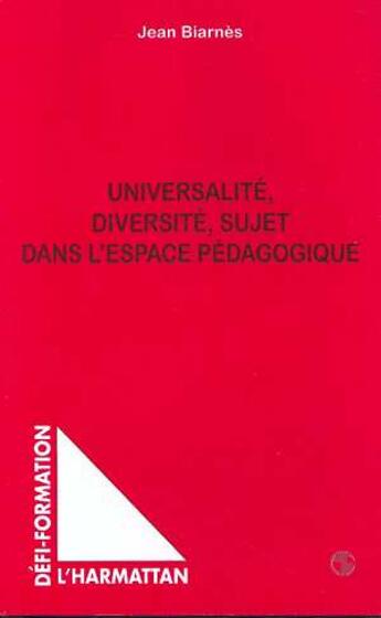 Couverture du livre « Universalite diversite sujet dans l'espace pedagogique » de Jean Biarnes aux éditions L'harmattan