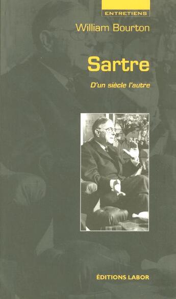 Couverture du livre « Sartre d'un siècle à l'autre » de William Bourton aux éditions Labor Sciences Humaines