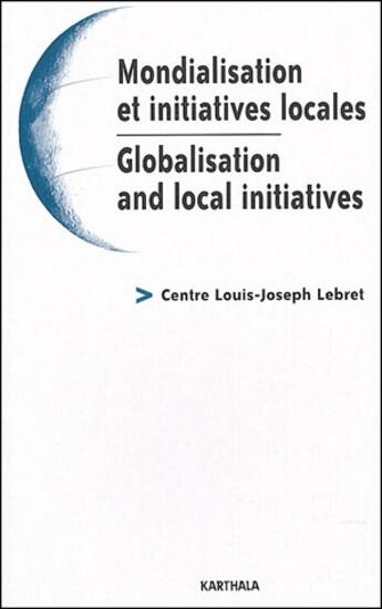 Couverture du livre « Mondialisation et initiatives locales / globalisation and local initiatives » de Centre Louis-Joseph Lebret aux éditions Karthala