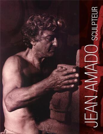 Couverture du livre « Jean Amado, sculpteur (1922-1995) » de Jean-Lucien Bonillo et Alain Paire et Eve Roy et Claudie Amado aux éditions Imbernon