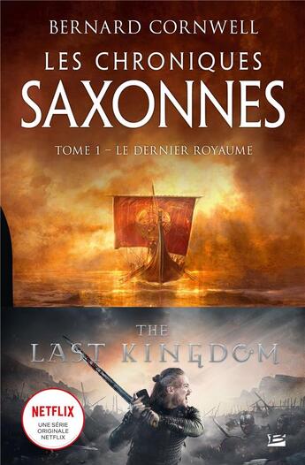 Couverture du livre « Les chroniques saxonnes Tome 1 : le dernier royaume » de Bernard Cornwell aux éditions Bragelonne