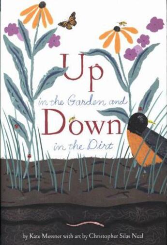 Couverture du livre « UP IN THE GARDEN AND DOWN IN THE DIRT » de Kate Messner aux éditions Chronicle Books