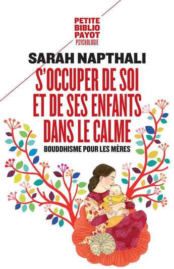 Couverture du livre « S'occuper de soi et de ses enfants dans le calme ; bouddhisme pour les mères » de Sarah Napthali aux éditions Rivages