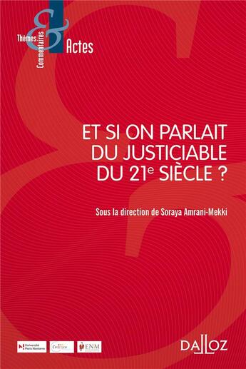 Couverture du livre « Et si on parlait du justiciable du 21e siècle ? » de Soraya Amrani-Mekki et Collectif aux éditions Dalloz