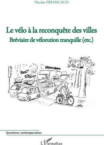 Couverture du livre « Le vélo à la reconquête des villes ; bréviaire de vélorution tranquille (etc.) » de Nicolas Pressicaud aux éditions L'harmattan
