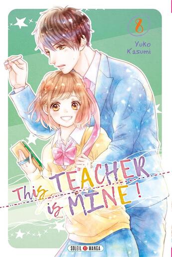 Couverture du livre « This teacher is mine ! Tome 8 » de Yuko Kasumi aux éditions Soleil