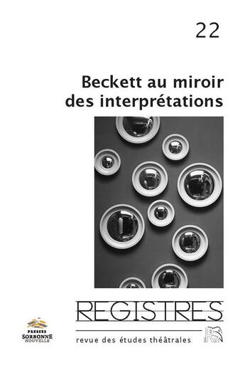 Couverture du livre « Registres, no 22. beckett au miroir des interpretations » de Catherine Naugrette aux éditions Presses De La Sorbonne Nouvelle