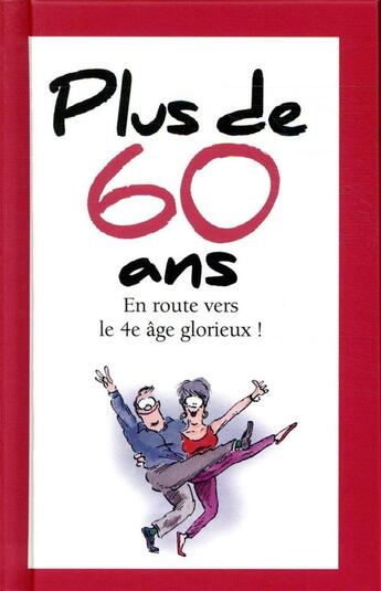 Couverture du livre « Plus de 60 ans ; en route vers le 4e âge glorieux ! » de Helen Exley aux éditions Exley