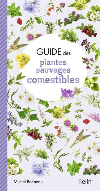 Couverture du livre « Guide des plantes sauvages comestibles » de Michel Botineau aux éditions Belin