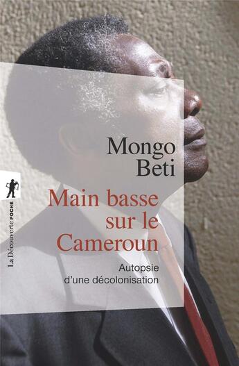 Couverture du livre « Main basse sur le Cameroun ; autopsie d'une décolonisation » de Mongo Beti aux éditions La Decouverte