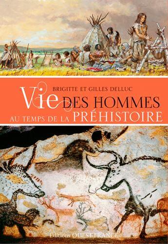 Couverture du livre « Vie des hommes au temps de la préhistoire » de Brigitte Delluc et Gilles Delluc aux éditions Ouest France