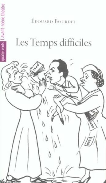 Couverture du livre « Les Temps Difficiles » de Edouard Bourdet aux éditions Avant-scene Theatre