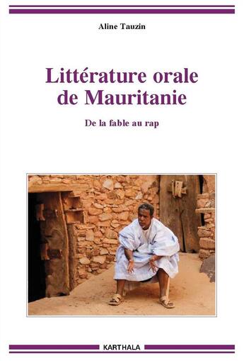 Couverture du livre « Litterature orale de mauritanie - de la fable au rap » de Aline Tauzin aux éditions Karthala