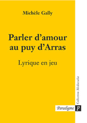 Couverture du livre « Parler d'amour au puy d'arras » de Michele Gally aux éditions Paradigme