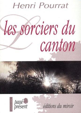 Couverture du livre « Les sorciers du canton » de Henri Pourrat aux éditions Miroir