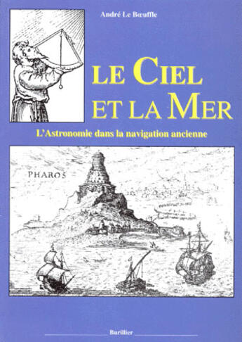 Couverture du livre « Le ciel et la mer ; l'astronomie dans la navigation ancienne » de André Le Boeuffle aux éditions Burillier