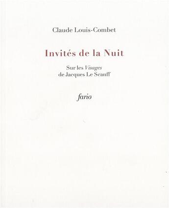 Couverture du livre « Les invités de la nuit » de Jacques Le Scanff et Claude Louis-Combet aux éditions Fario
