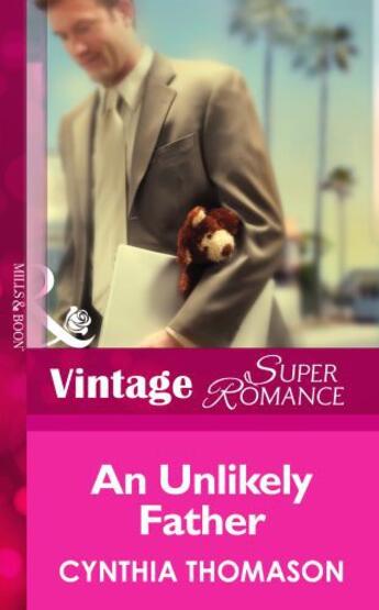 Couverture du livre « An Unlikely Father (Mills & Boon Vintage Superromance) (9 Months Later » de Cynthia Thomason aux éditions Mills & Boon Series