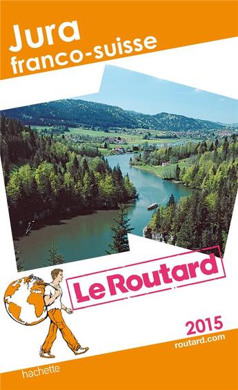 Couverture du livre « Guide du Routard ; Jura Franco-Suisse (édition 2015) » de  aux éditions Hachette Tourisme