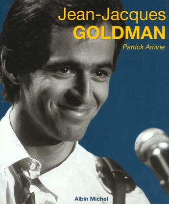 Couverture du livre « Jean-jacques goldman » de Patrick Amine aux éditions Albin Michel