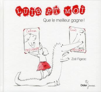 Couverture du livre « Luis et moi ; que le meilleur gagne ! » de Zoe Figeac aux éditions Didier Jeunesse