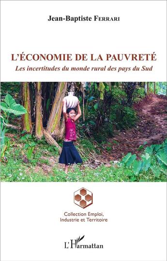 Couverture du livre « L'économie de la pauvreté ; les incertitudes du monde rural des pays du Sud » de Jean-Baptiste Ferrari aux éditions L'harmattan
