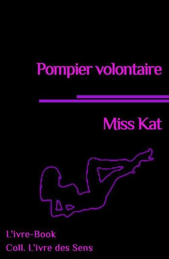 Couverture du livre « Pompier volontaire » de Miss Kat aux éditions L'ivre Book