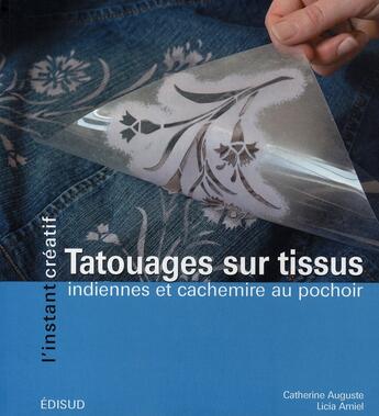 Couverture du livre « Tatouages sur tissus ; indiennes et cachemire au pochoir » de Catherine Auguste aux éditions Edisud