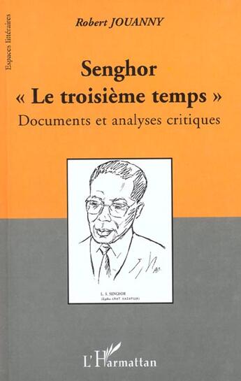 Couverture du livre « Senghor le troisieme temps - documents et analyses critiques » de Robert Jouanny aux éditions L'harmattan