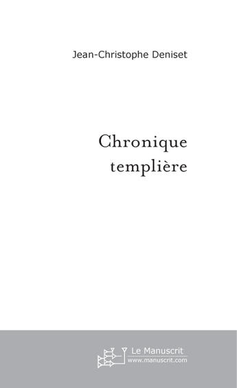 Couverture du livre « Chronique templiere » de Deniset J-C. aux éditions Le Manuscrit