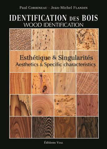 Couverture du livre « Identification des bois : esthétique & singularités » de Paul Corbineau et Jean-Michel Flandin aux éditions Editions Vial