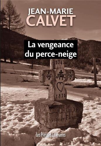 Couverture du livre « La vengeance du perce-neige » de Jean-Marie Calvet aux éditions Presses Litteraires