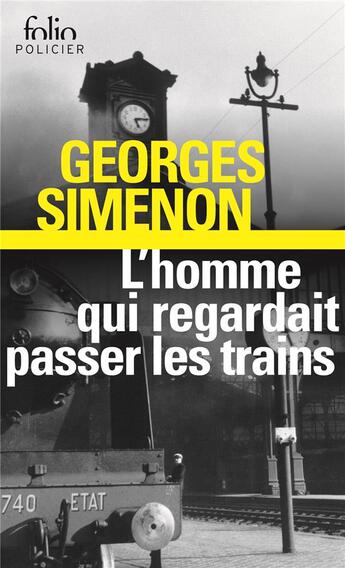 Couverture du livre « L'homme qui regardait passer les trains » de Georges Simenon aux éditions Folio