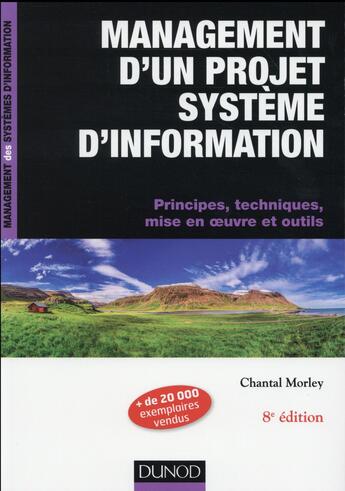 Couverture du livre « Management d'un projet système d'information ; principes, techniques, mise en oeuvre et outils » de Chantal Morley aux éditions Dunod