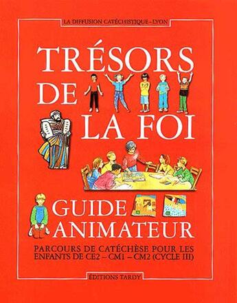 Couverture du livre « Guide animateur trésors de la foi + cdrom (ce2-cm1-cm2) » de  aux éditions Tardy