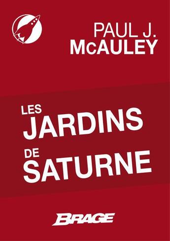 Couverture du livre « Les jardins de Saturne » de Paul J. Mcauley aux éditions Brage