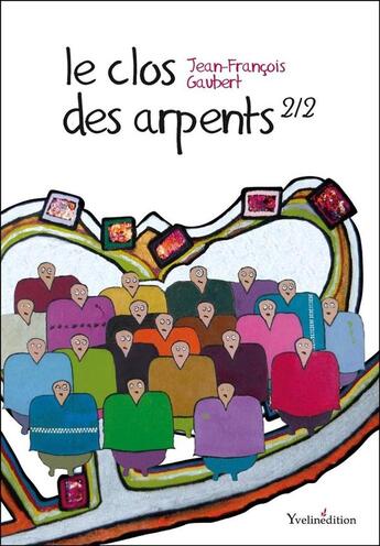 Couverture du livre « Le clos des arpents t.2 » de Jean-Francois Gaubert aux éditions Francois Baudez