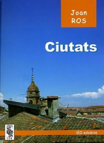 Couverture du livre « Ciutats » de Joan Ros aux éditions Ieo Edicions