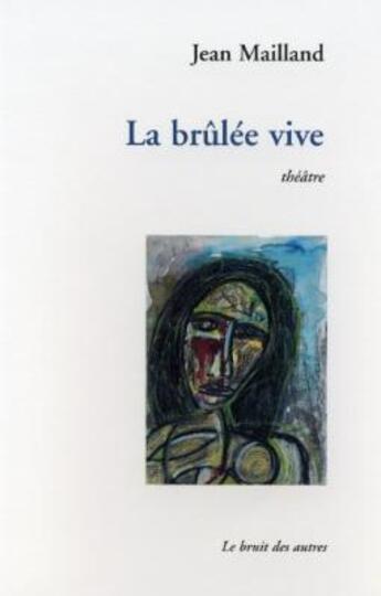 Couverture du livre « Brulee vive » de Jean Mailland aux éditions Le Bruit Des Autres