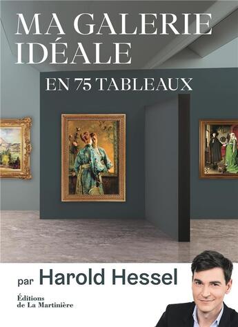 Couverture du livre « Ma galerie idéale en 75 tableaux » de Harold Hessel aux éditions La Martiniere