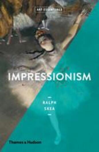 Couverture du livre « Impressionism (art essentials) » de Ralph Skea aux éditions Thames & Hudson