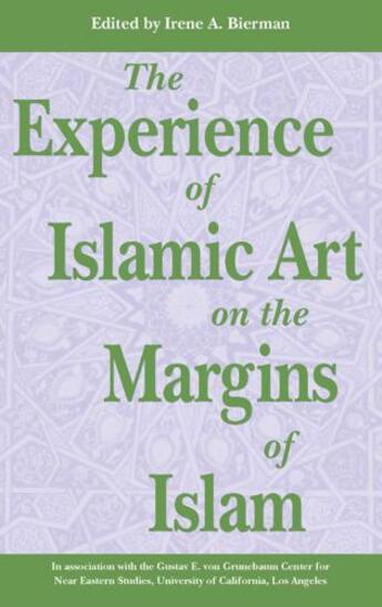 Couverture du livre « Experience of Islamic Art on the Margin of Islam » de Bierman Irene A aux éditions Garnet Publishing Uk Ltd