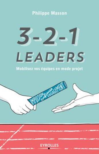 Couverture du livre « 3-2-1 leaders ; mobilisez vos équipes en mode projet » de Philippe Masson aux éditions Eyrolles